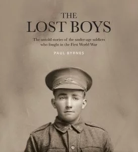 The Lost Boys: The untold stories of the under-age soldiers who fought in the First World War