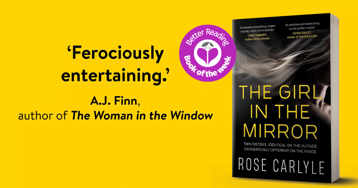The Girl In The Mirror By Rose Carlyle Is A Chilling Twisty Fabulous Thriller Better Reading