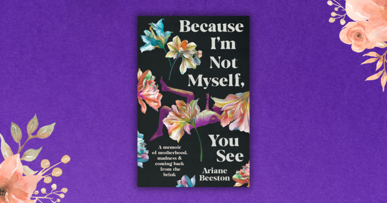 Frank, Hopeful and Darkly Funny: Read an Extract from Because I’m Not Myself, You See by Ariane Beeston