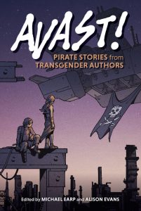 Avast! Pirate Stories from Transgender Authors