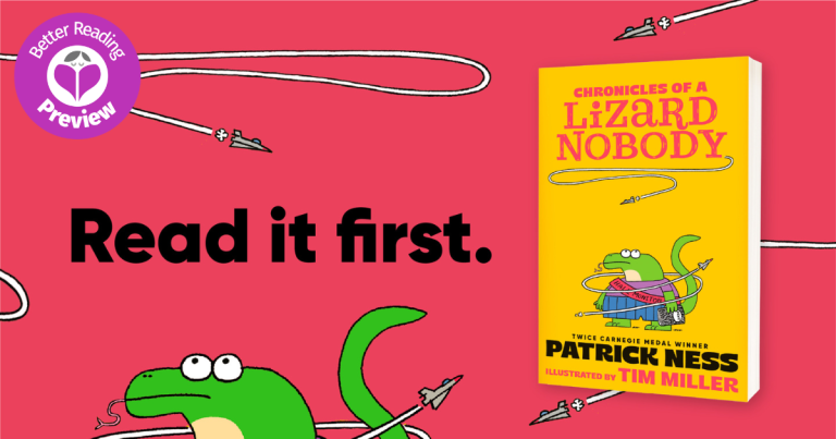 Better Reading Preview: Chronicles of a Lizard Nobody by Patrick Ness